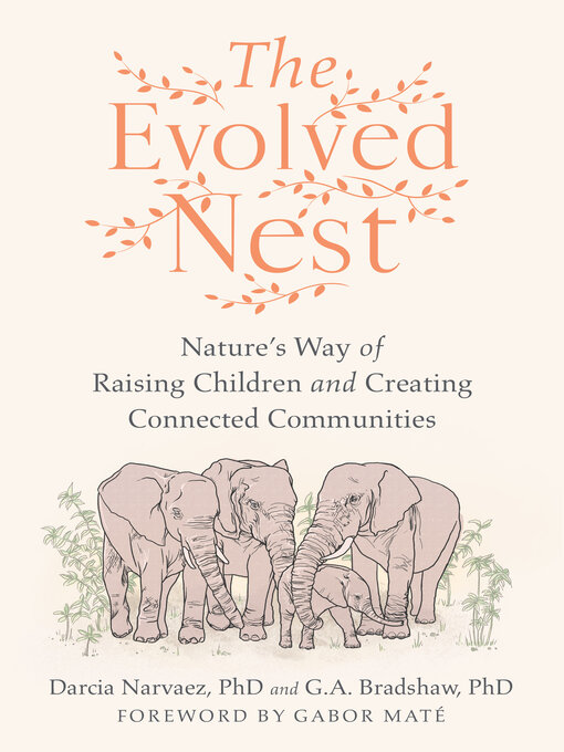 Title details for The Evolved Nest by Darcia Narvaez, PhD - Available